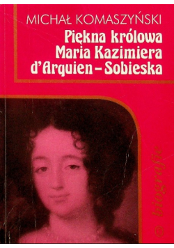 Piękna królowa Maria Kazimiera d Arquien Sobieska