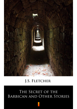 The Secret of the Barbican and Other Stories