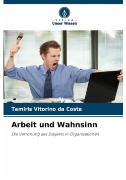 Arbeit und Wahnsinn