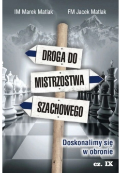 Droga do mistrzostwa szachowego Część IX
