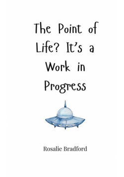 The Point of Life? It's a Work in Progress