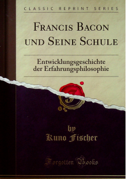 Francis Bacon und seine schule reprint z 1904 r