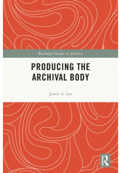 Producing the Archival Body