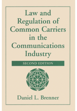 Law And Regulation Of Common Carriers In The Communications Industry