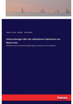 Untersuchungen über die radioaktiven Substanzen von Marie Curie
