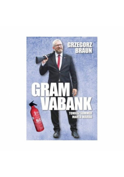 Grzegorz Braun Gram vabank