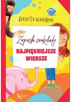 Najpiękniejsze wiersze Zapach czekolady