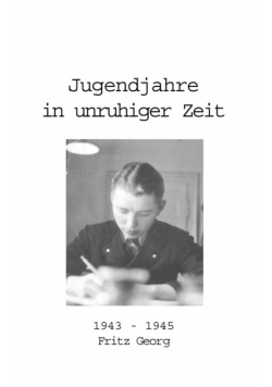 Jugendjahre in unruhiger Zeit 1943 - 1945