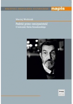 Podróż przez rzeczywistość O twórczości Marka Nowakowskiego