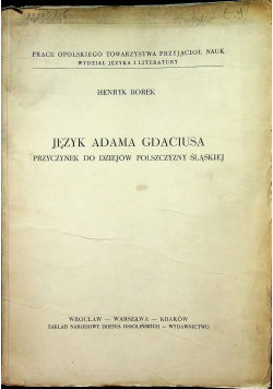 Język Adama Gdaciusa Przyczynek do dziejów polszczyzny śląskiej