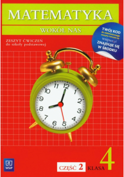 Matematyka wokół nas 4 zeszyt ćwiczeń część 2