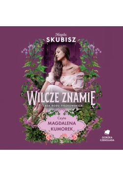 Wilcze znamię. Saga rodu Tyszkowskich. Tom IV