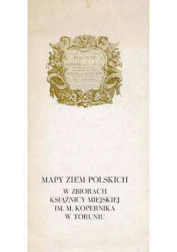 Mapy Ziem Polskich W Zbiorach Książnicy Miejskiej Im M Kopernika W Toruniu