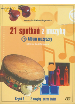 Kreiner-Bogdańska Agnieszka - 21 spotkań z muzyką Album muzyczny Część 3
