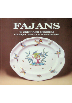 Fajans W zbiorach muzeum okręgowego w Rzeszowie Katalog