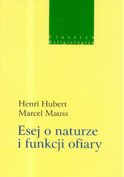 Mauss Marcel - Esej o naturze i funkcji ofiary