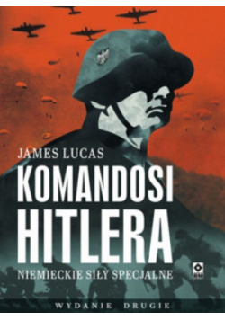 Komandosi Hitlera Niemieckie siły specjalne