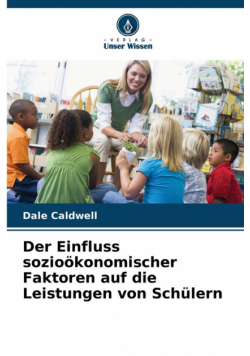 Der Einfluss sozioökonomischer Faktoren auf die Leistungen von Schülern