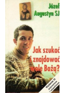 Jak szukać i znajdować wolę Bożą
