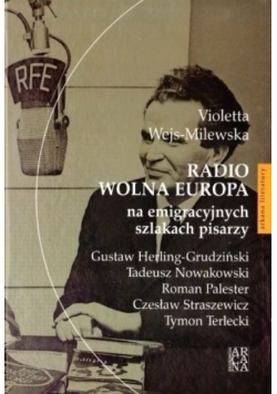Radio Wolna Europa na emigracyjnych szlakach pisarzy