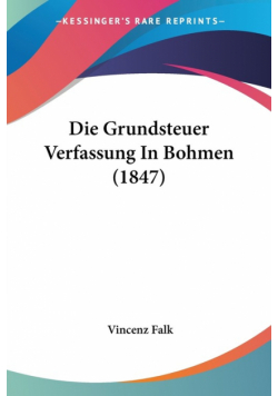 Die Grundsteuer Verfassung In Bohmen (1847)