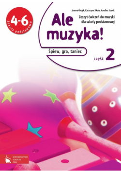 Ale muzyka! Zeszyt ćwiczeń Część 2