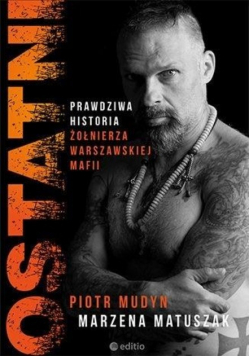 Ostatni Prawdziwa historia żołnierza warszawskiej mafii