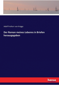 Der Roman meines Lebenns in Briefen herausgegeben