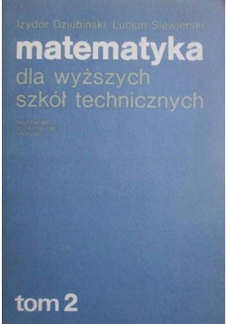 Matematyka dla wyższych szkół technicznych tom II