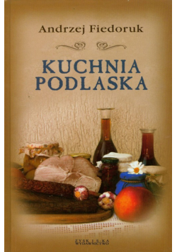 Fiedoruk Andrzej - Kuchnia podlaska
