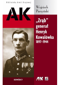 Zrąb generał Henryk Kowalówka 1897-1944