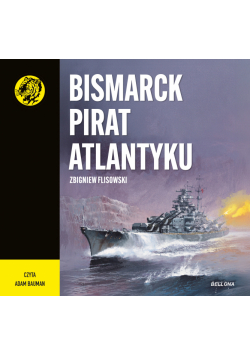 Bismarck pirat Atlantyku. Żółty tygrys