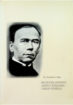 Błogosławiony Adolf Kolping i jego dzieło