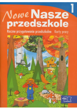 Nowe Nasze przedszkole. Karty pracy część 1