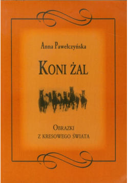 Pawełczyńska Anna - Koni żal
