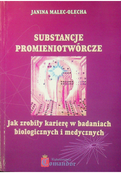 Substancje promieniotwórcze jak zrobiły karierę w badaniach biologicznych i medycznych