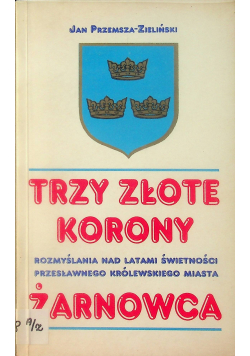 Trzy złote korony + Autograf Przemsza - Zieliński