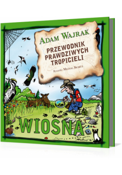 Przewodnik prawdziwych tropicieli Wiosna