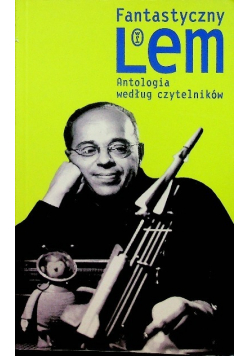 Fantastyczny Lem Antologia według czytelników