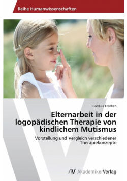 Elternarbeit in der logopädischen Therapie von kindlichem Mutismus