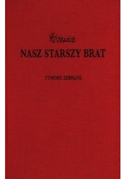 Nasz starszy brat Utwory zebrane