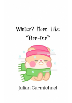 Winter? More Like "Brr-ter"