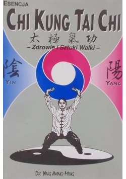 Esencja Chi Kung Tai Chi Zdrowie i sztuki walki