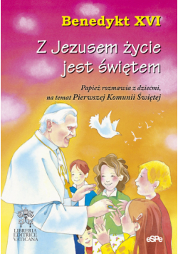 Z Jezusem życie jest świętem