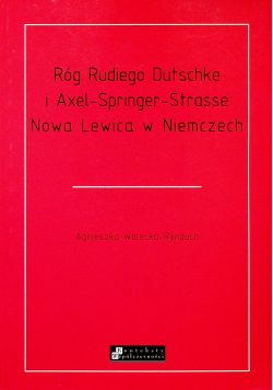 Róg Rudiego Dutschke i Axel Springer Strasse Nowa Lewica w Niemczech