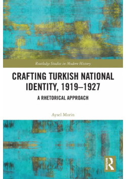 Crafting Turkish National Identity, 1919-1927