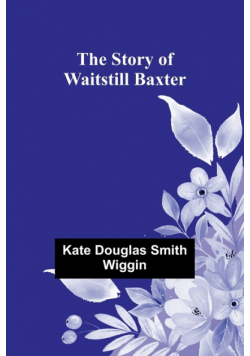 The Story of Waitstill Baxter