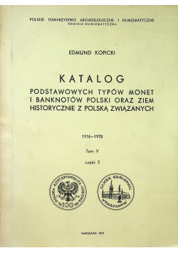 Katalog podstawowych typów monet i banknotów Polski oraz ziem historycznie z Polską związanych Tom V część 2