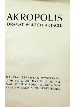 Akropolis Dramat w 4 - ech aktach 1904 r.
