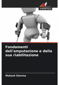Fondamenti dell'amputazione e della sua riabilitazione